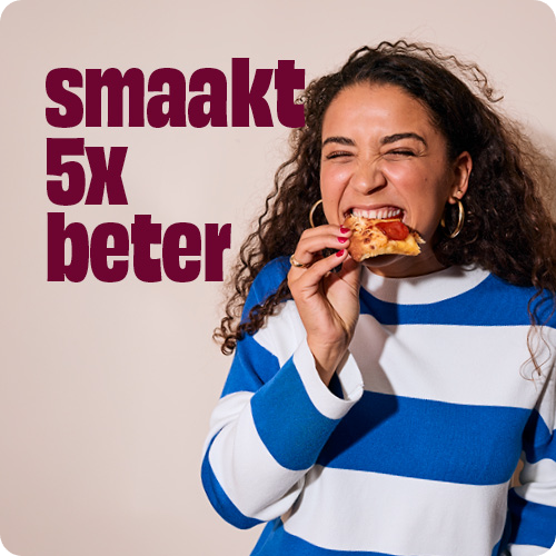 Smaakt 5x beter